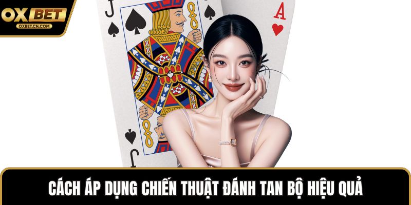 Cách áp dụng chiến thuật đánh tan bộ hiệu quả