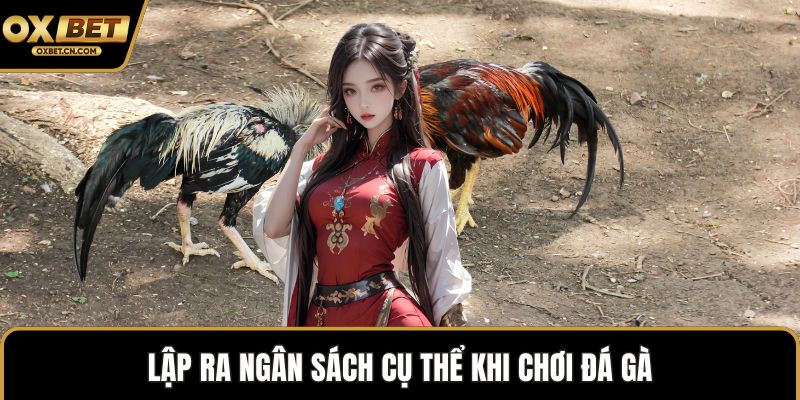 Lập ra ngân sách cụ thể khi chơi đá gà